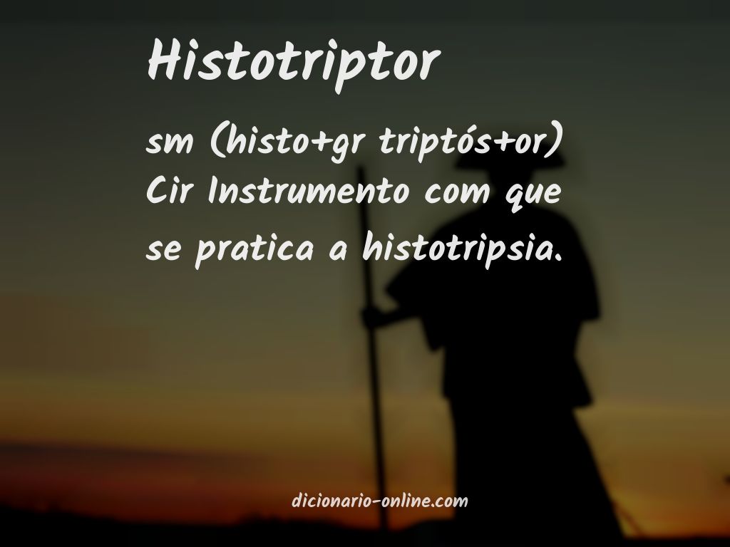 Significado de histotriptor