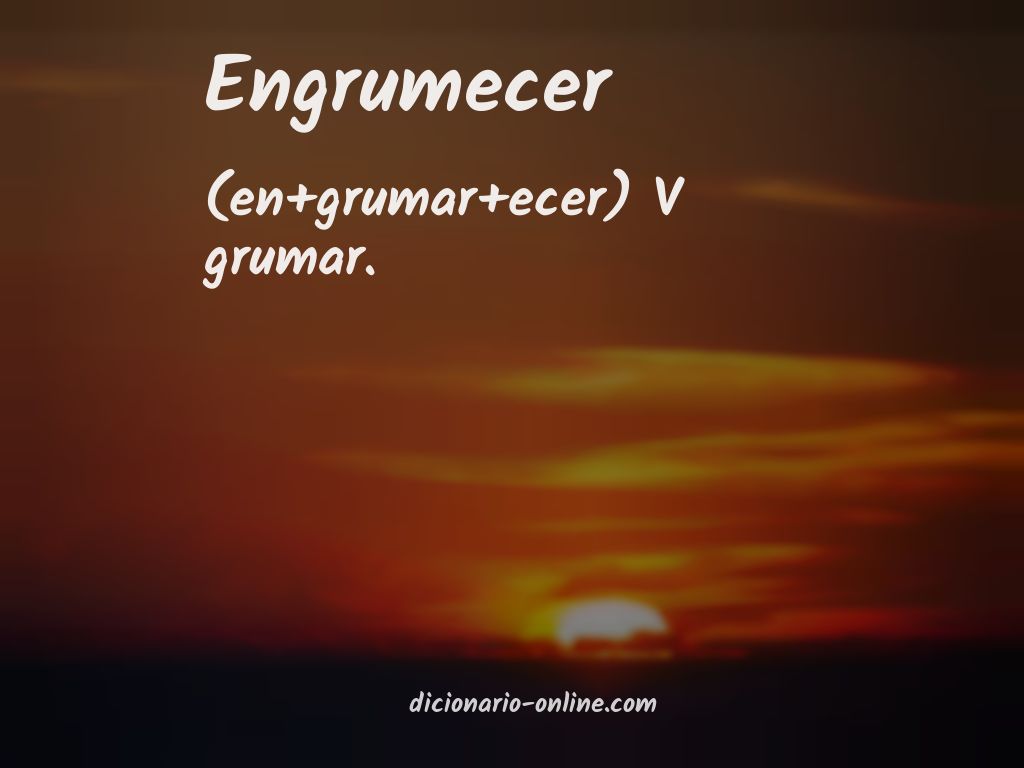 Significado de engrumecer