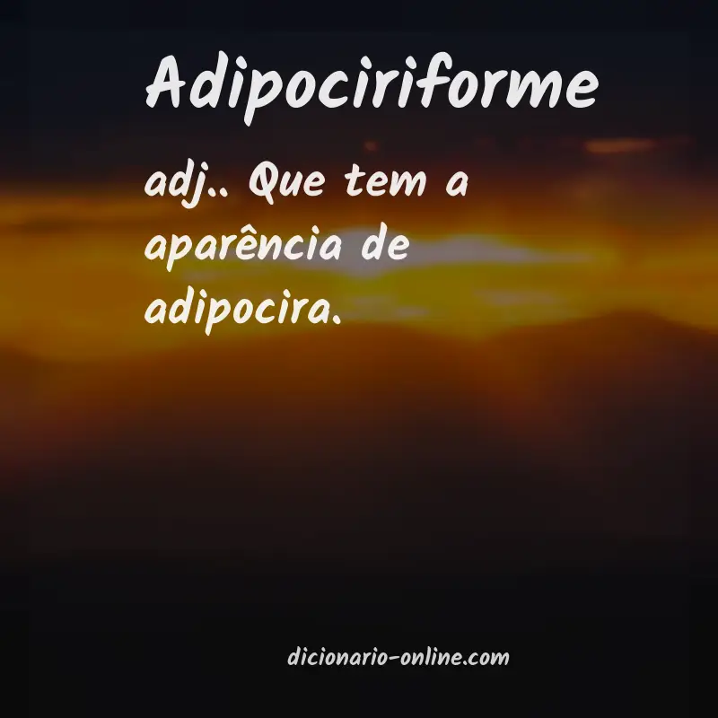 Significado de adipociriforme