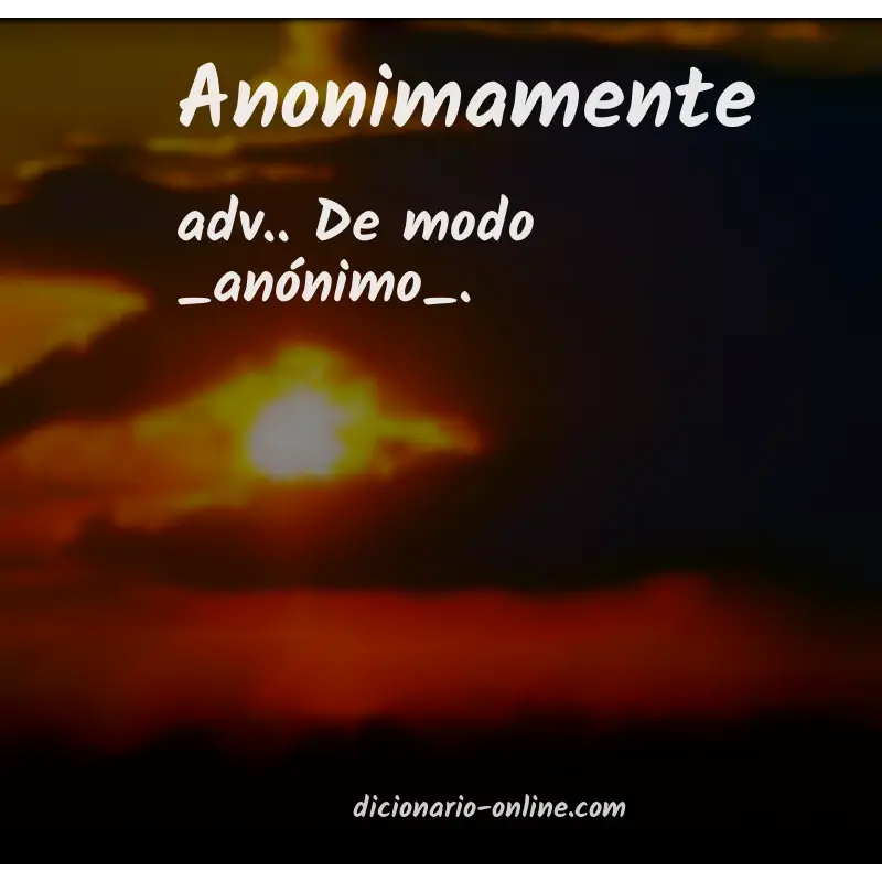 Significado de anonimamente
