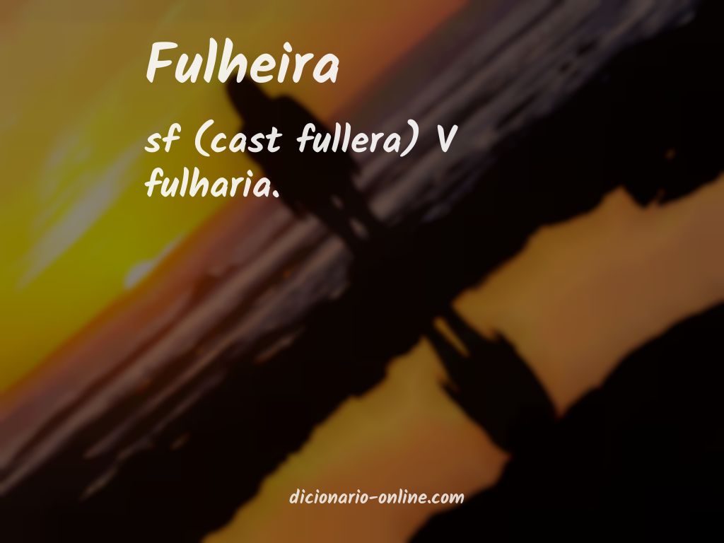 Significado de fulheira