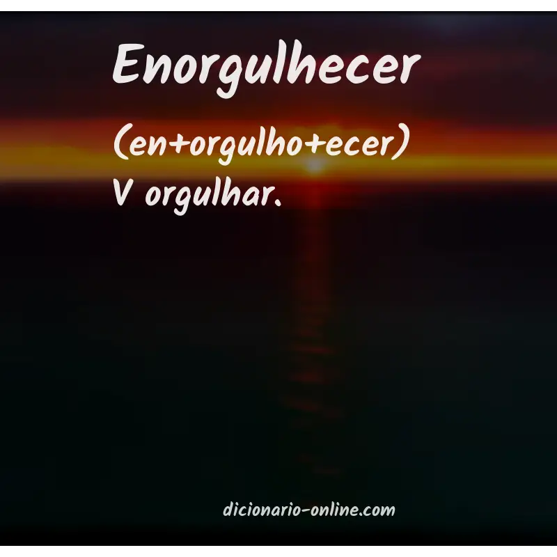 Significado de enorgulhecer