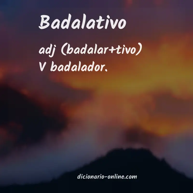 Significado de badalativo