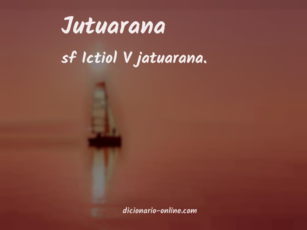 Significado de jutuarana