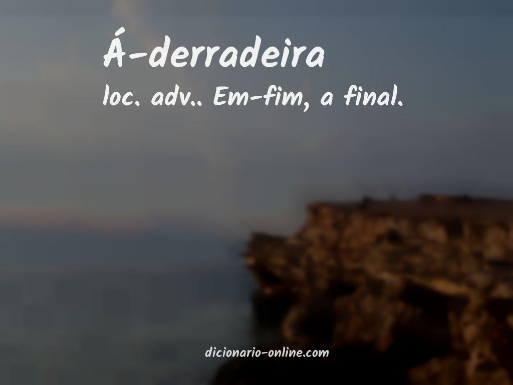 Significado de á-derradeira