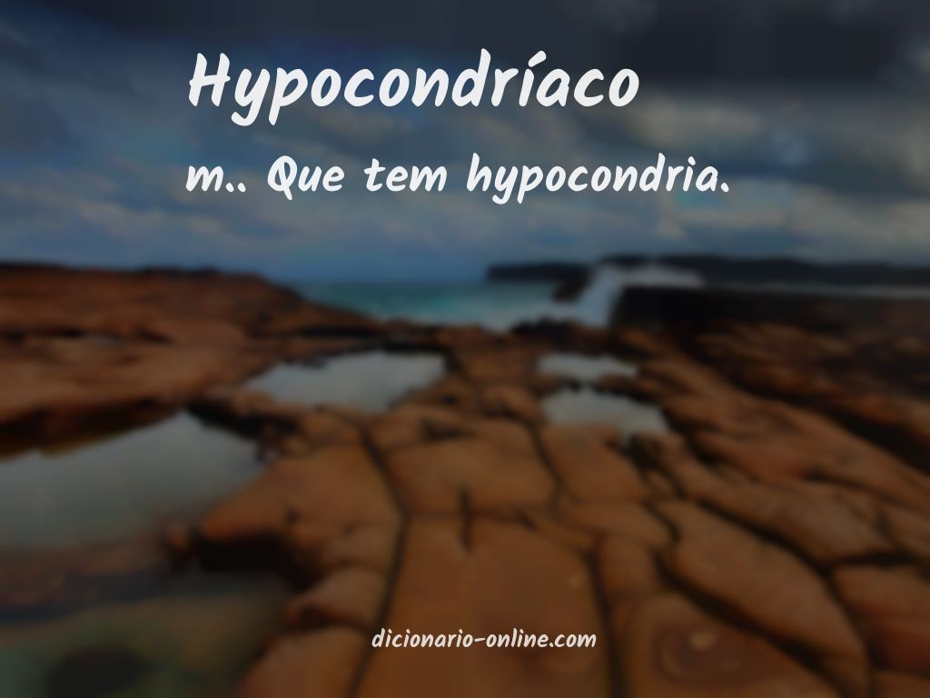 Significado de hypocondríaco