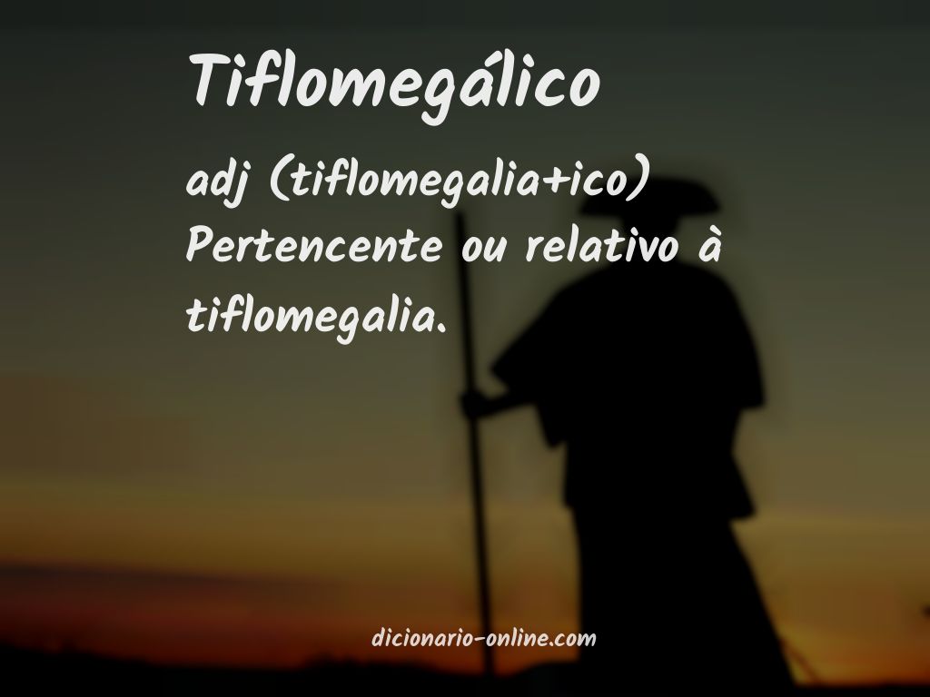 Significado de tiflomegálico