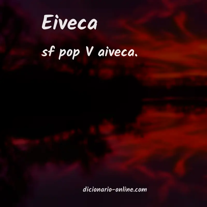 Significado de eiveca