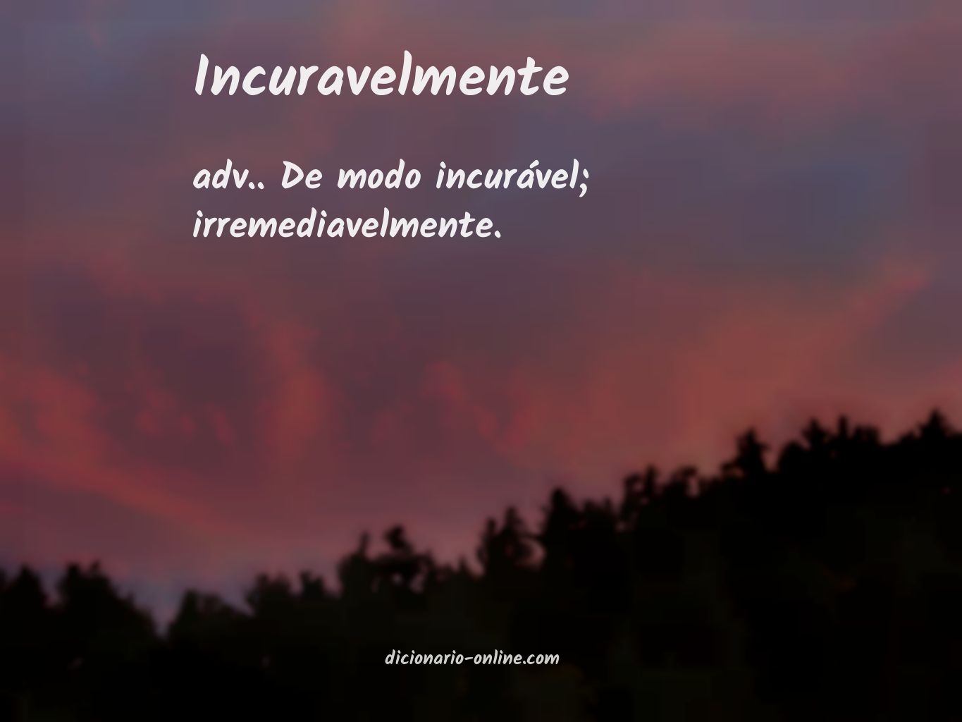 Significado de incuravelmente