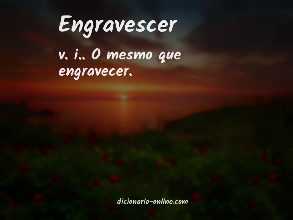 Significado de engravescer