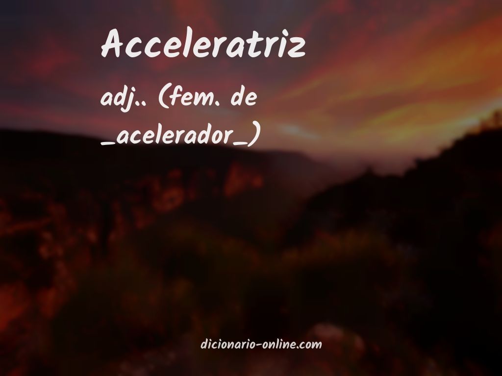 Significado de acceleratriz