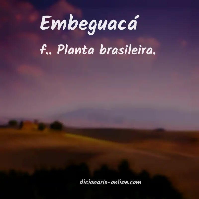 Significado de embeguacá