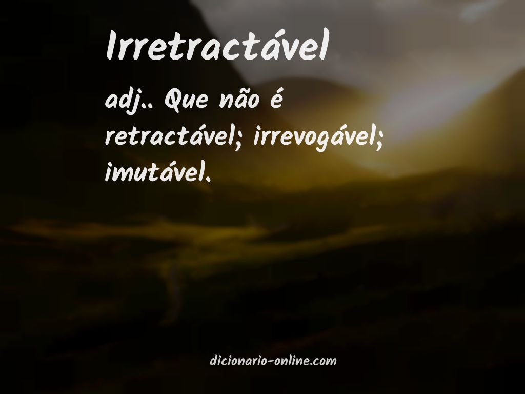 Significado de irretractável