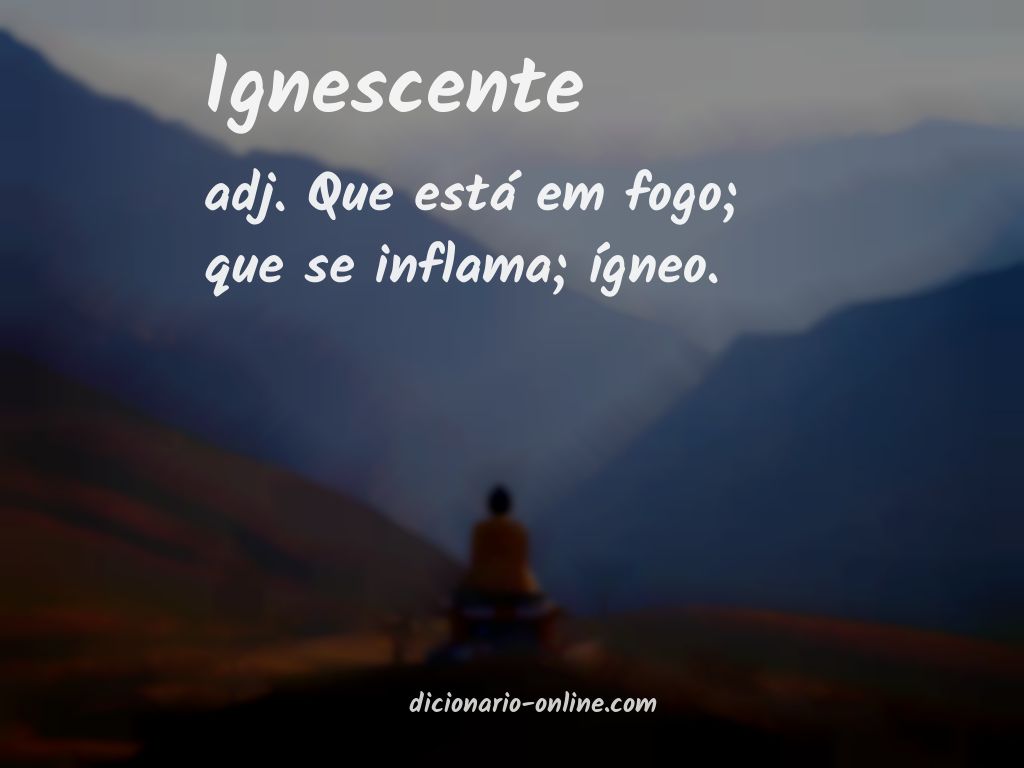 Significado de ignescente