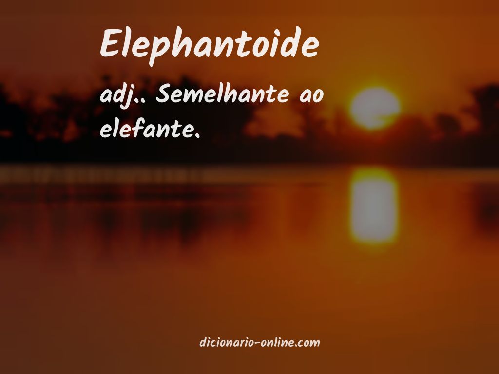 Significado de elephantoide