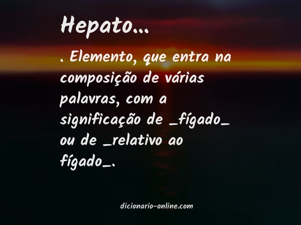 Significado de hepato...