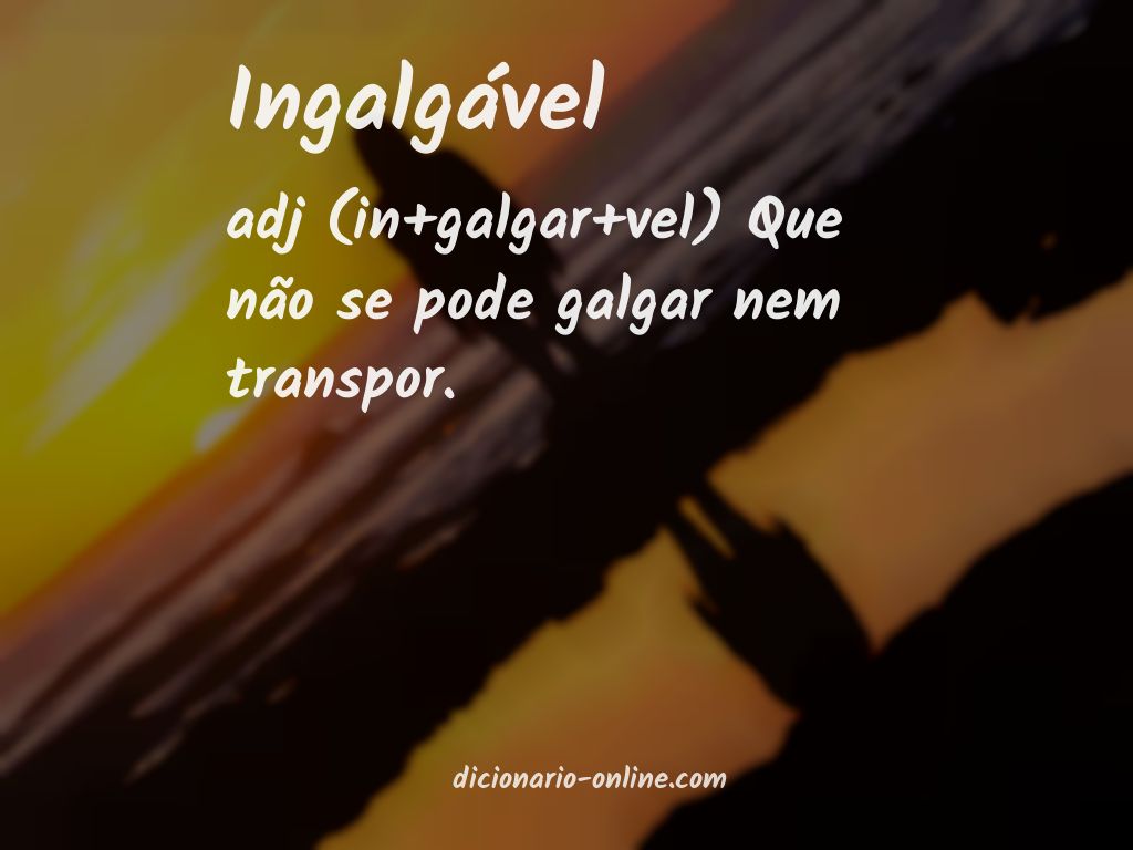 Significado de ingalgável