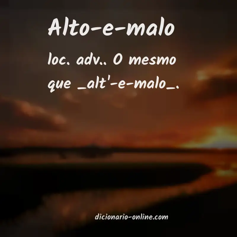 Significado de alto-e-malo