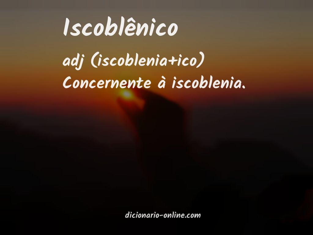 Significado de iscoblênico