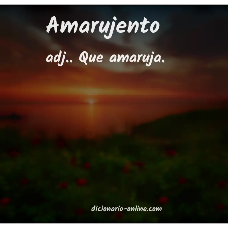 Significado de amarujento