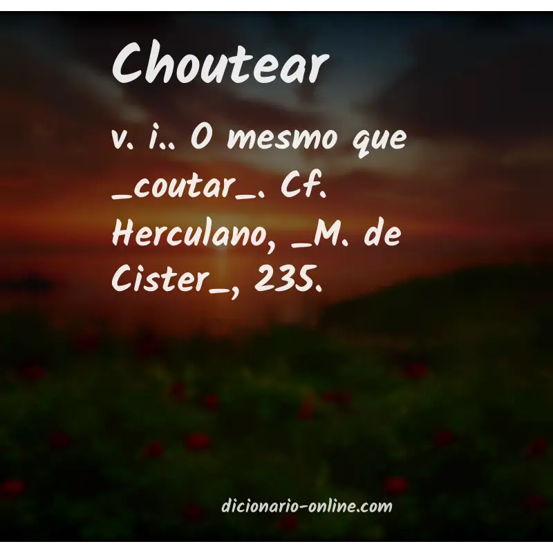 Significado de choutear