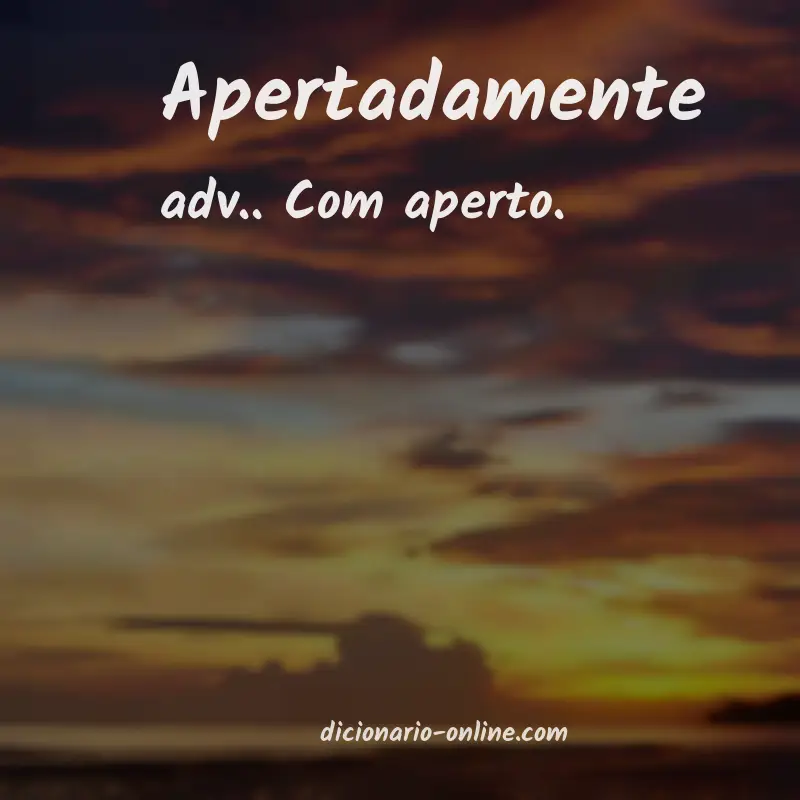 Significado de apertadamente