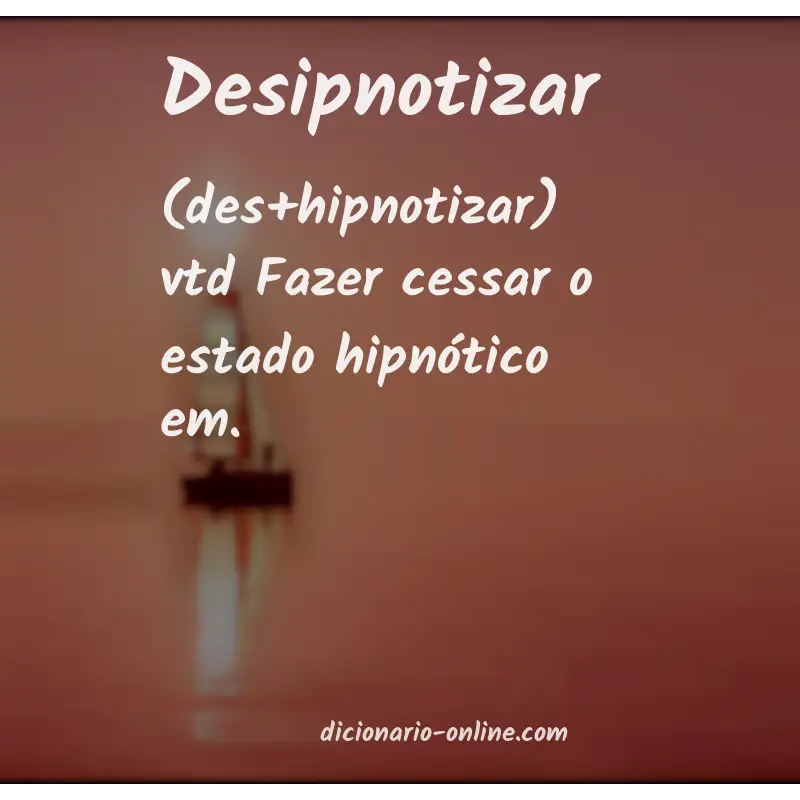 Significado de desipnotizar
