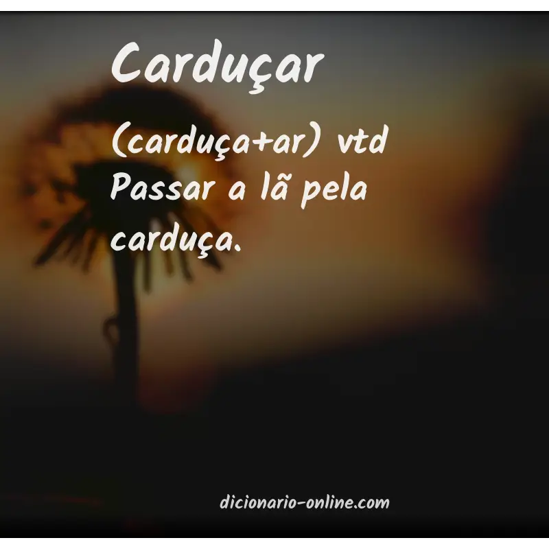 Significado de carduçar