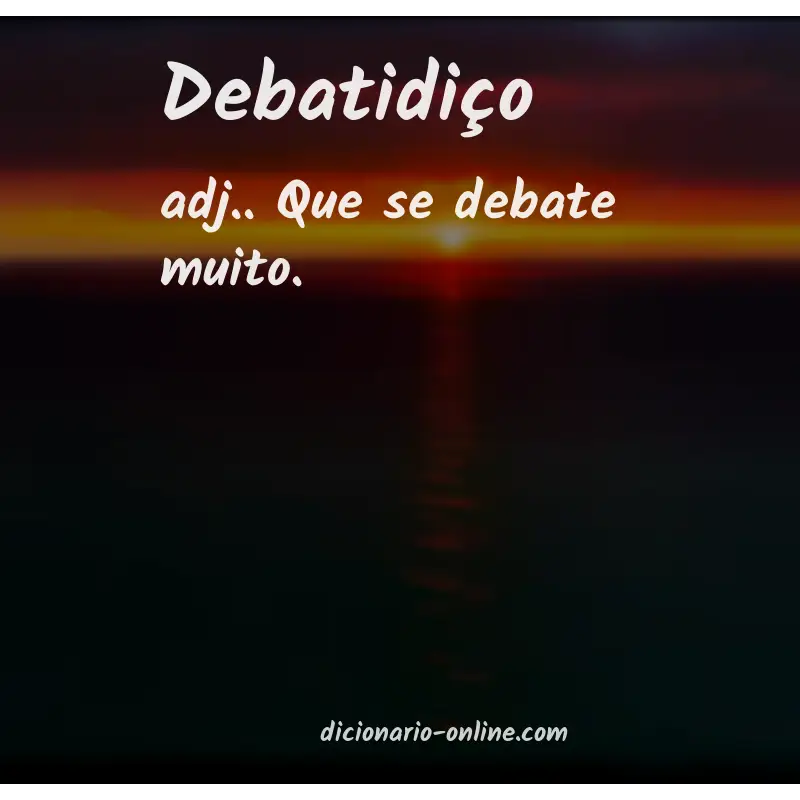 Significado de debatidiço