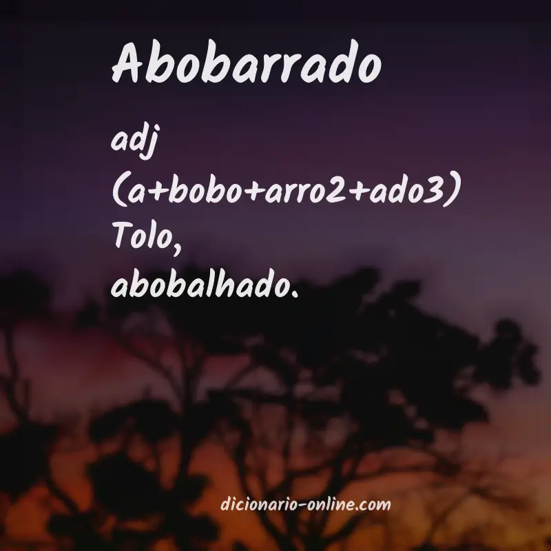 Significado de abobarrado