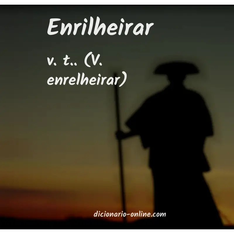 Significado de enrilheirar