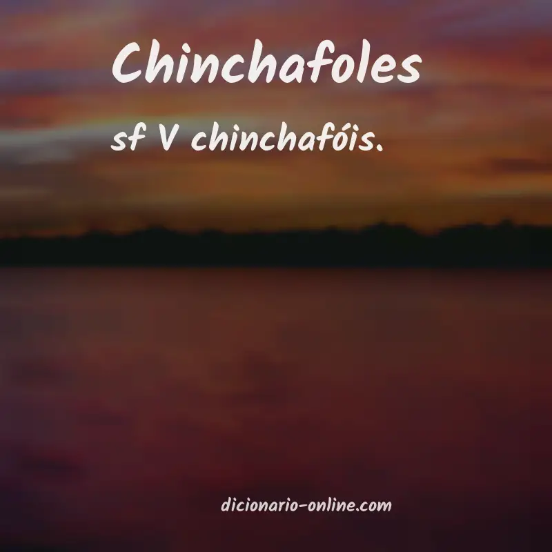 Significado de chinchafoles