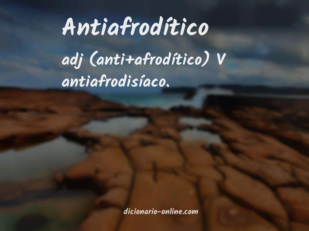 Significado de antiafrodítico