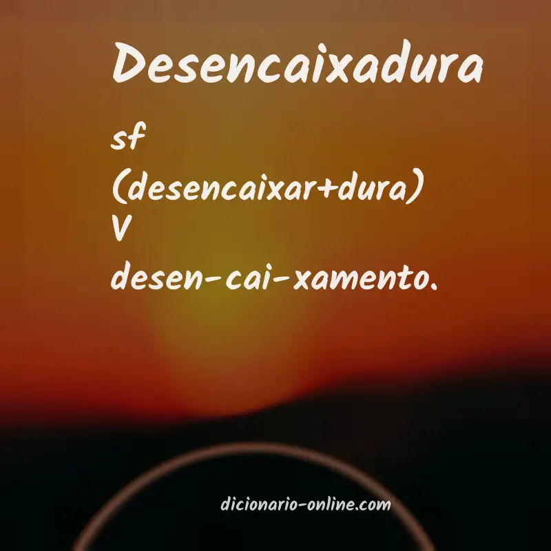 Significado de desencaixadura