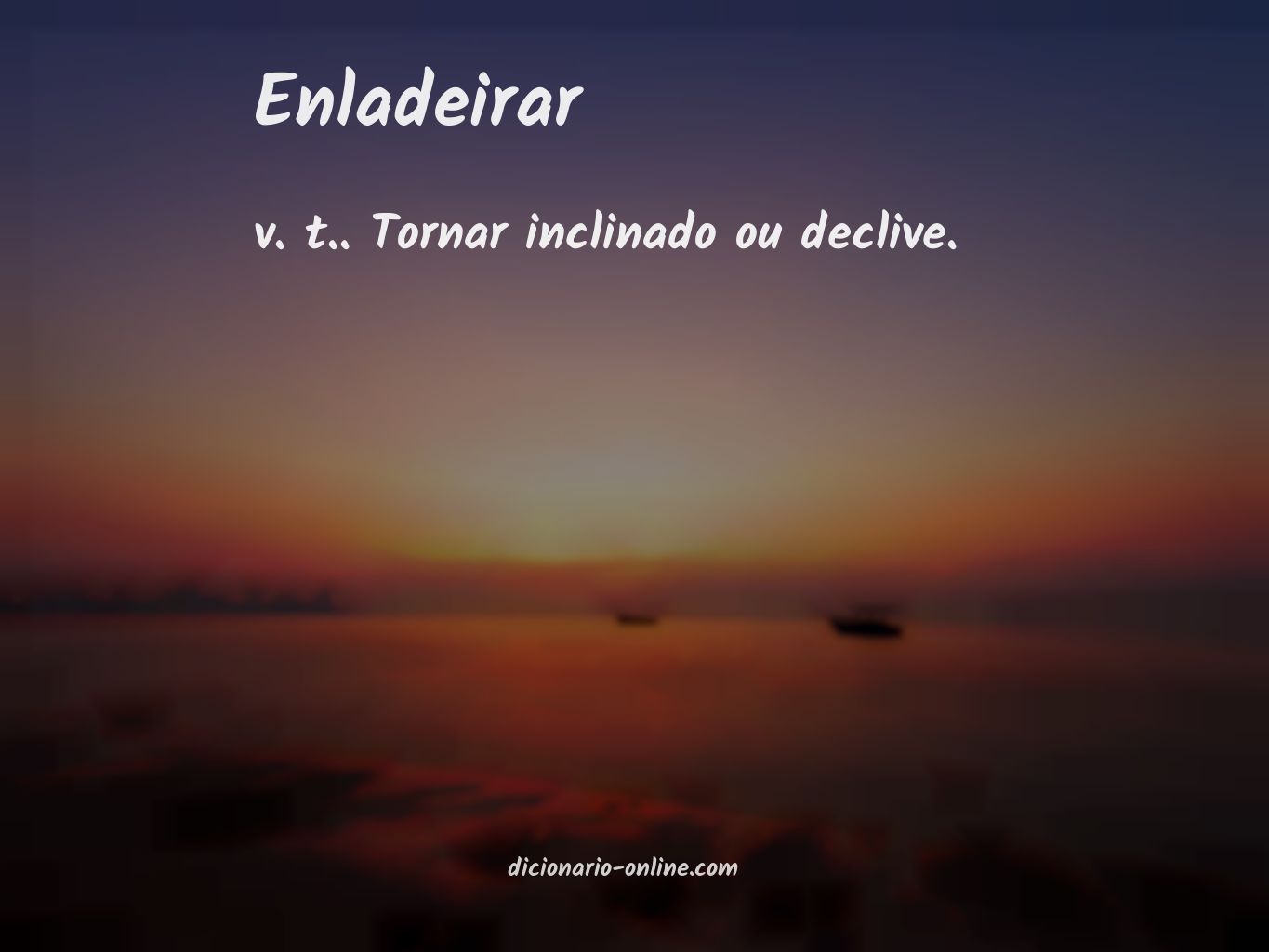 Significado de enladeirar