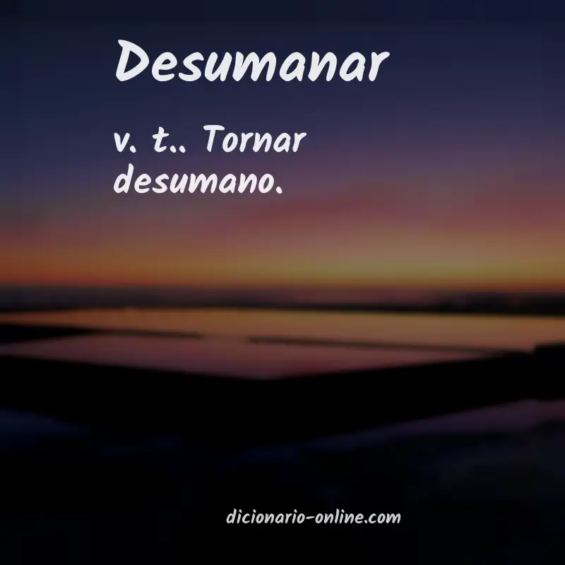 Significado de desumanar