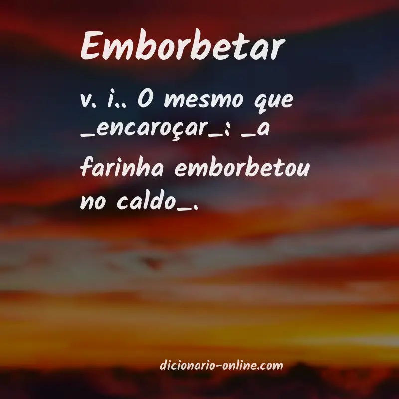 Significado de emborbetar