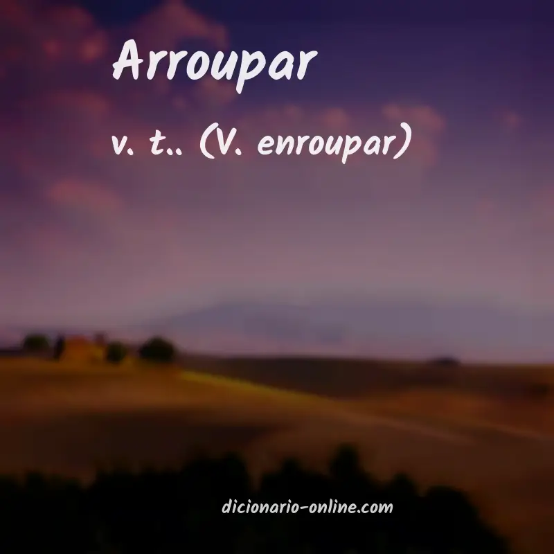 Significado de arroupar