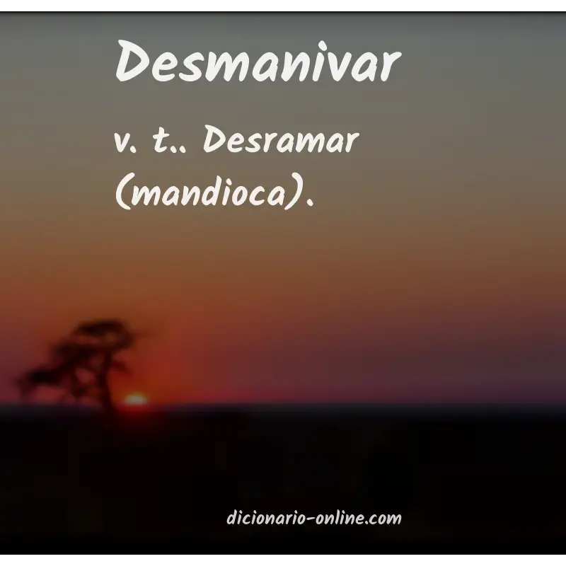 Significado de desmanivar