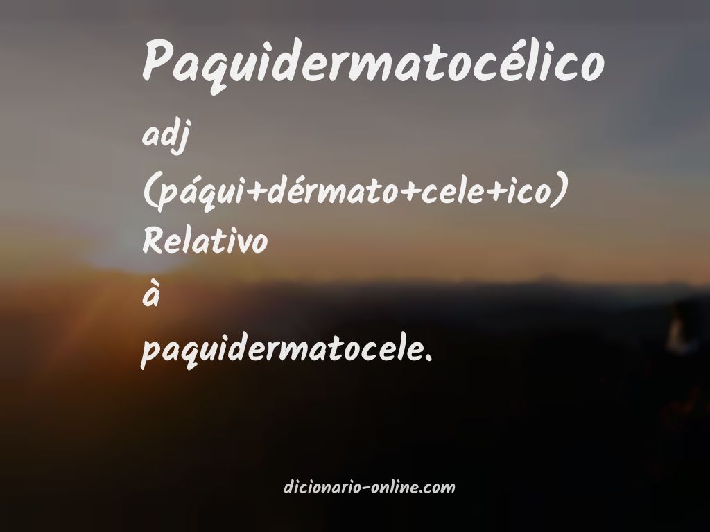 Significado de paquidermatocélico