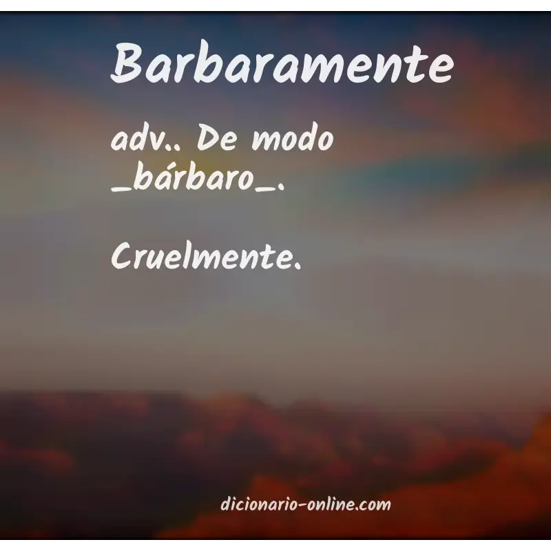 Significado de barbaramente