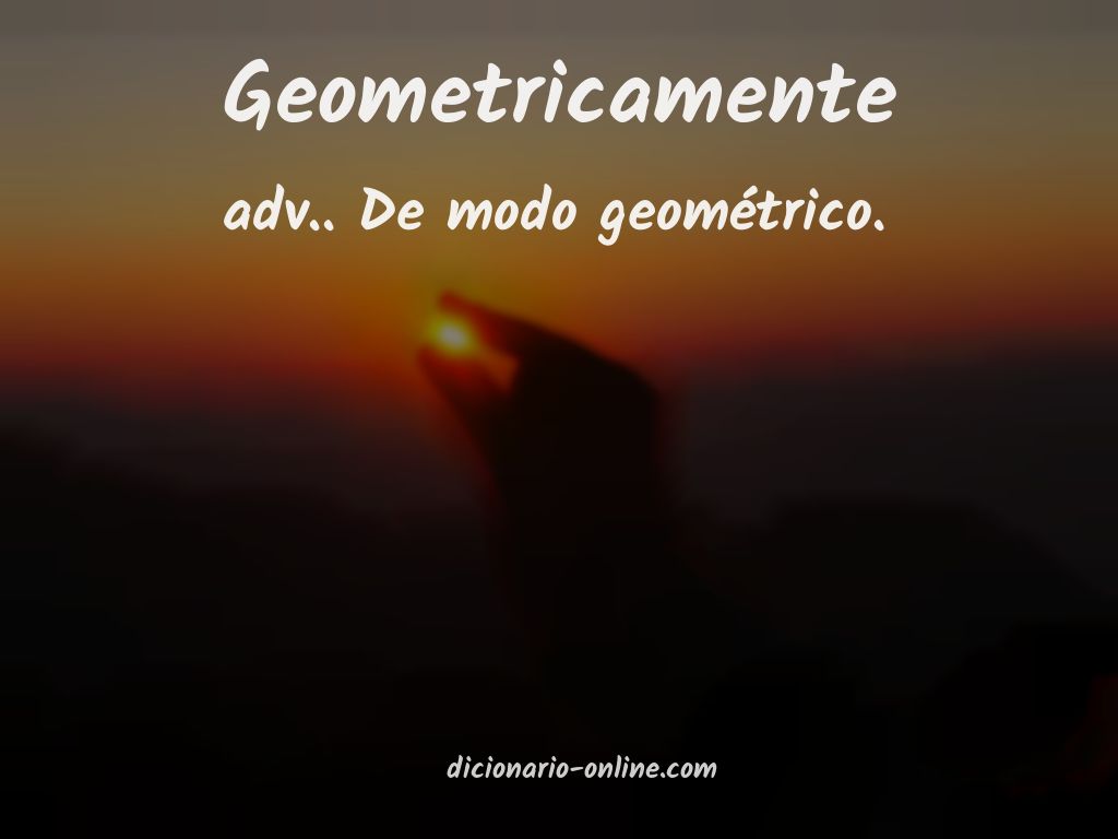 Significado de geometricamente