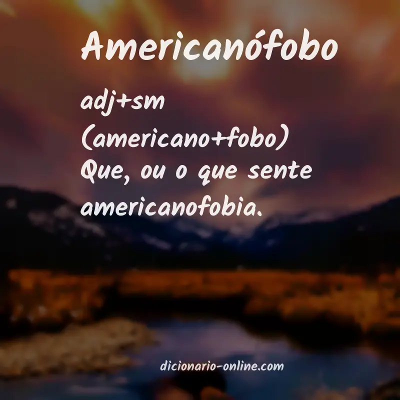 Significado de americanófobo