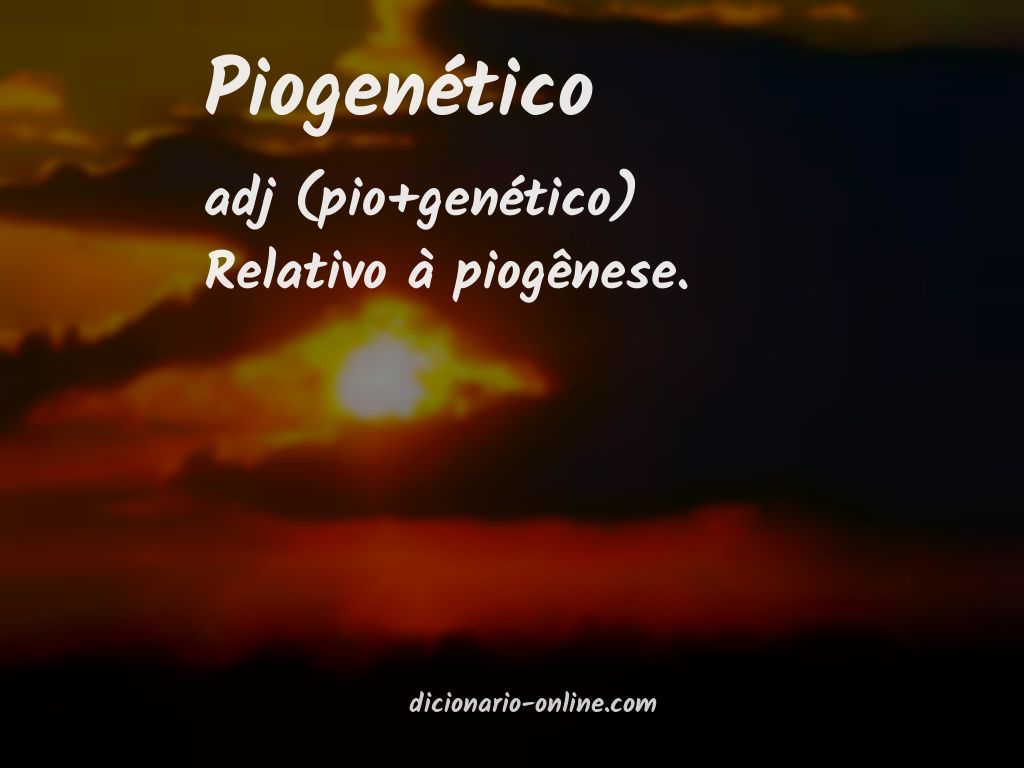 Significado de piogenético