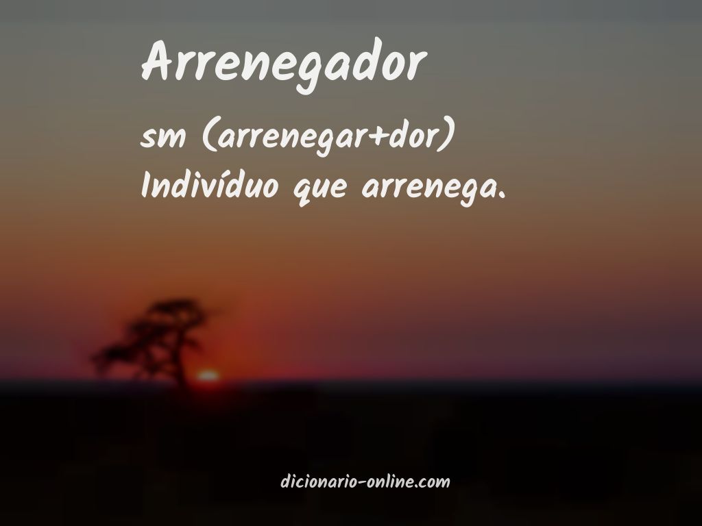 Significado de arrenegador