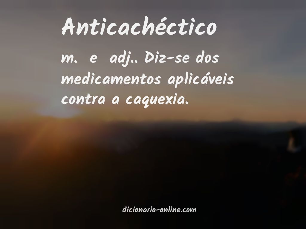 Significado de anticachéctico