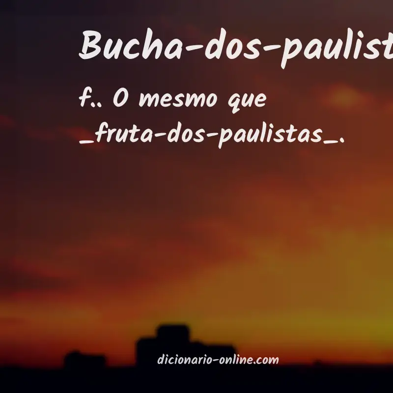 Significado de bucha-dos-paulistas