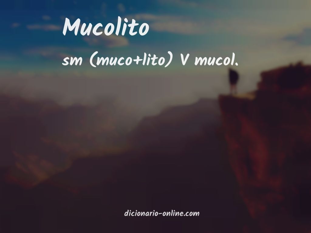 Significado de mucolito