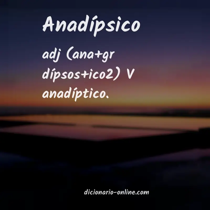 Significado de anadípsico