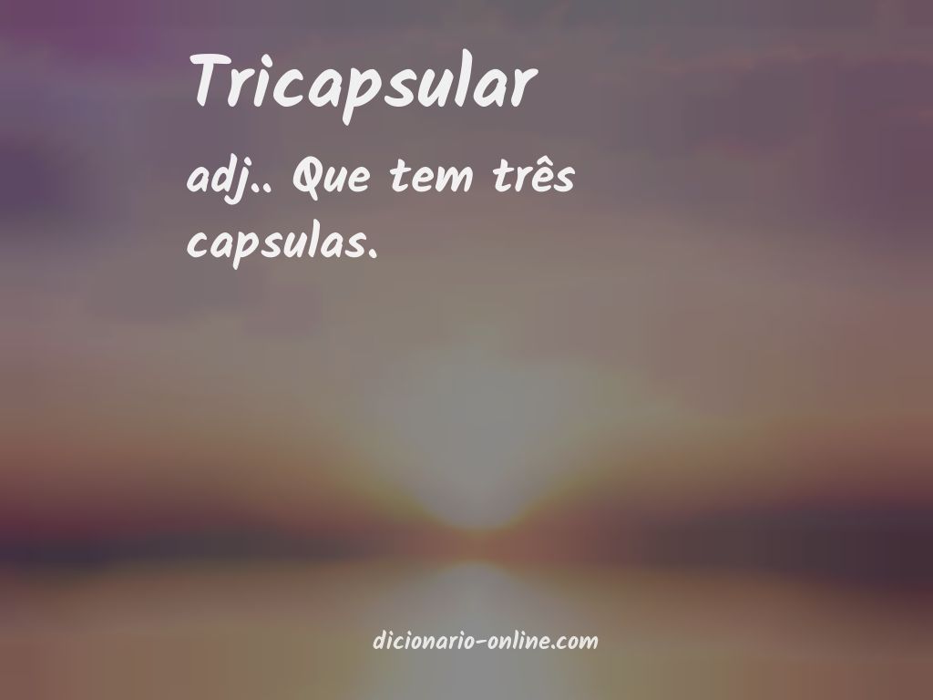 Significado de tricapsular